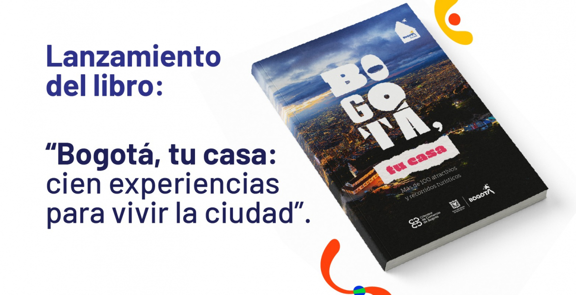 Bogotá lanza Bogotá, tu casa: la primera gran publicación oficial de su oferta turística
