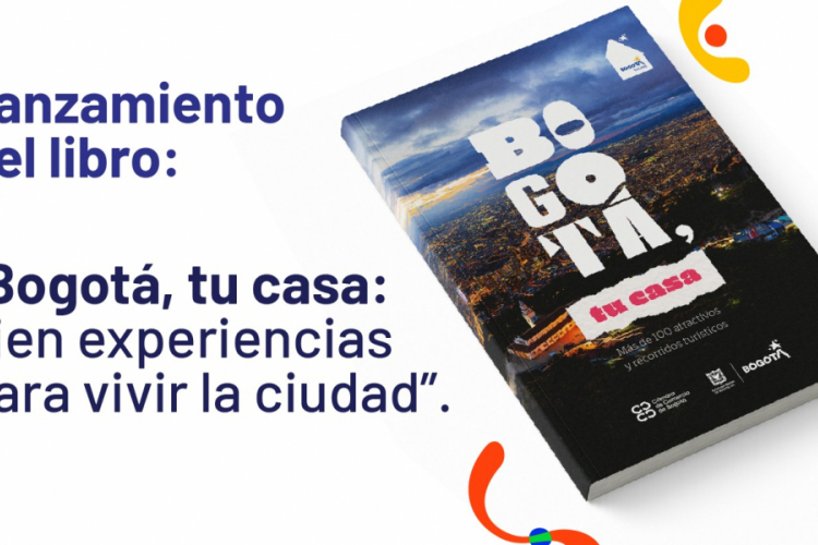Bogotá launches Bogotá, tu casa: the first major official publication on its tourism offerings